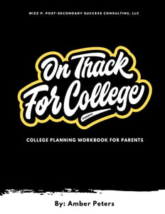 On Track For College (Parents): College Planning Workbook For Parents