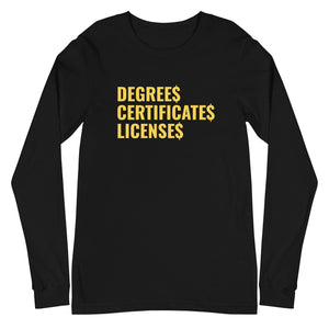 Degrees, Certificates, Licenses Unisex Long Sleeve Tee